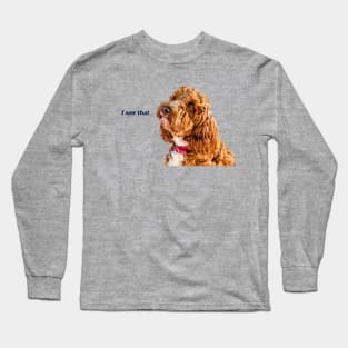 I saw that, Cockapoo Long Sleeve T-Shirt